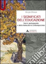 I significati dell'educazione. Teorie pedagogiche e della formazione contemporanee libro