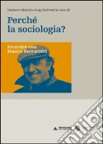 Perché la sociologia? Incontro con Franco Ferrarotti libro