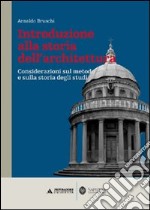 Introduzione alla storia dell'architettura. Considerazioni sul metodo e sulla storia degli studi libro