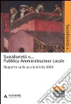 Sussidiarietà e... pubblica amministrazione locale. Rapporto sulla sussidiarietà 2009 libro