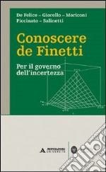 Conoscere de Finetti. Per il governo dell'incertezza libro