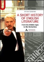 A Short history of English literature. Vol. 1: From the Middle Ages to the Romantics libro usato