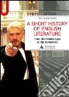 A Short history of English literature. Vol. 1: From the Middle Ages to the Romantics libro di Cattaneo Arturo