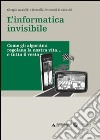 L'informatica invisibile. Come gli algoritmi regolano la nostra vita... e tutto il resto libro