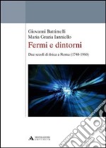 Fermi e dintorni. Due secoli di fisica a Roma (1748-1960) libro