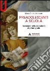 Preadolescenti a scuola. Insegnare nella secondaria di primo grado libro