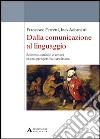 Dalla comunicazione al linguaggio
