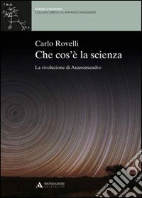 Che cos'è la scienza. La rivoluzione di Anassimandro