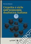 Crescita e ciclo nell'economia dualistica italiana libro di Marzano Ferruccio