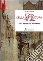 Storia della letteratura italiana. Dall'Ottocento al Novecento libro