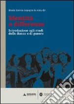 Identità e differenze. Introduzione agli studi delle donne e di genere libro