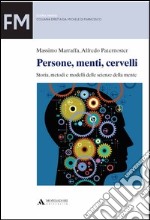 Persone, menti, cervelli. Storia, metodi e modelli delle scienze della mente libro