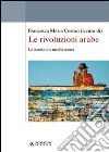 Le rivoluzioni arabe. La transizione mediterranea libro di Corrao Francesca Maria