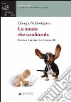 La mente che scodinzola. Storie di animali e cervelli libro di Vallortigara Giorgio