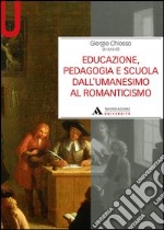 Educazione, pedagogia e scuola dall'Umanesimo al Romanticismo libro