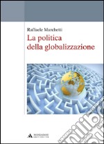 La politica della globalizzazione libro