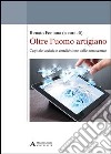 Oltre l'uomo artigiano. Capitale sociale e condivisione delle conoscenze libro di Fontana Renato