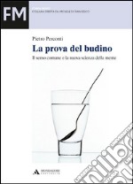 La prova del budino. Il senso comune e la nuova scienza della mente libro