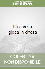 Il cervello gioca in difesa libro