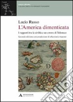 L'America dimenticata. I rapporti tra le civiltà e un errore di Tolomeo libro