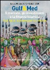 Gulf&Med. Il mercato, gli investimenti e la finanza islamica. Hub Italia, business per la crescita libro di Guandalini Maurizio Uckmar Victor