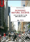 Individuo, natura, società. Introduzione alla filosofia delle scienze sociali libro