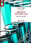 Bioetica per perplessi libro di Corbellini Gilberto Lalli Chiara