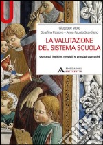 La valutazione del sistema scuola. Contesti, logiche, modelli e principi operativi libro