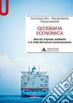 Geografia economica. Mercati, imprese, ambiente e le sfide del mondo contemporaneo libro usato