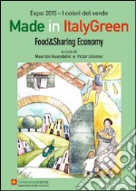 Made in Italy green. Food & Sharing economy. Ediz. italiana libro