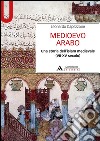 Medioevo arabo. Una storia dell'Islam medievale (VII-XV secolo) libro di Capezzone Leonardo