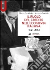 Il ruolo del credito nell'economia italiana (1861-2013) libro di Bartoletto Silvana Garofalo Antonio
