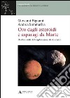 Oro dagli asteroidi e asparagi da Marte. Realtà e miti dell'esplorazione dello spazio libro di Bignami Giovanni F.