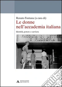 Le donne nell'accademia italiana. Identità, potere e carriera libro