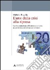 Euro: dalla crisi alla ripresa. La vita contrastata della moneta europea nei primi decenni del nuovo millennio libro