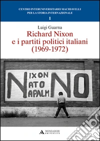 Richard Nixon e i partiti politici italiani (1969-1972) libro