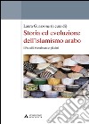 Storia ed evoluzione dell'islamismo arabo. I fratelli musulmani e gli altri libro di Guazzone Laura