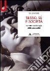 Sesso, sé e società. Per una sociologia delle sessualità libro di Rinaldi Cirus