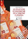 Le politiche economiche dell'Unione Europea libro