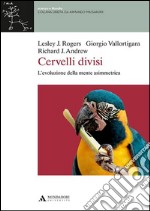 Cervelli divisi. L'evoluzione della mente asimmetrica libro