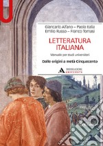 Letteratura italiana. Manuale per studi universitari. Vol. 1: Dalle origini a metà Cinquecento libro