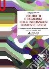 Costrutti e paradigmi della psicoanalisi contemporanea. I presupposti teorici della psicologia dinamica libro di Nespoli Giorgio