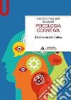 Psicologia cognitiva. Dalla teoria alla pratica libro