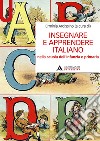 Insegnare e apprendere italiano nella scuola dell'infanzia e primaria libro