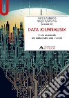 Data journalism. Guida essenziale alle notizie fatte con i numeri libro