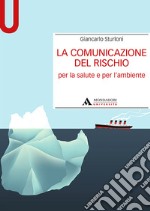 La comunicazione del rischio per la salute e l'ambiente libro