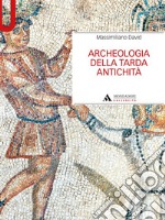 Archeologia della tarda antichità libro