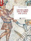 Archeologia della tarda antichità libro di David Massimiliano