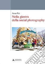 Nella giostra della social photography libro