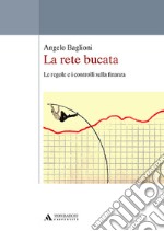 La rete bucata. Le regole e i controlli sulla finanza libro